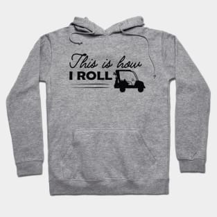 Golf Cart - This is how I roll Hoodie
